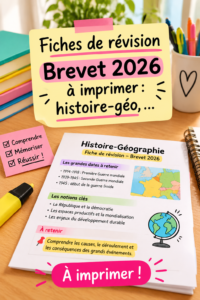 Fiches de révision à imprimer pour le Brevet 2026 avec des notes d'histoire et de géographie.