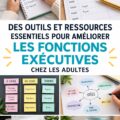 Un adulte utilisant des outils pour améliorer son fonctionnement exécutif